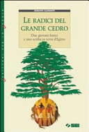 Copertina  Le radici del grande cedro : due giovani fenici e uno scriba in terra d'Egitto