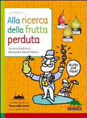 Copertina  Alla ricerca della frutta perduta : la storia biodiversa del cavalier Garnier Valletti